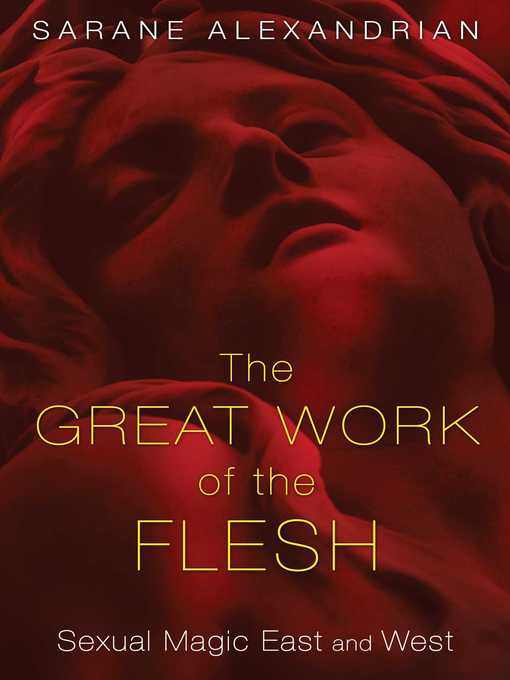 Title details for The Great Work of the Flesh by Sarane Alexandrian - Available